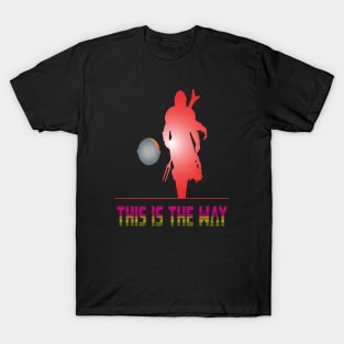 This Is The Way T-Shirt